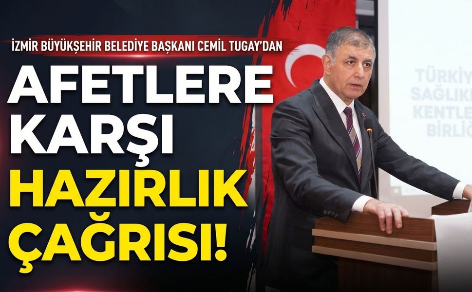 Cemil Tugay’dan afetlere karşı hazırlık çağrısı