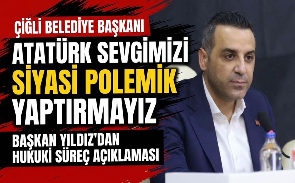 Çiğli Belediye Başkanı Yıldız’dan Atatürk fotoğrafı açıklaması