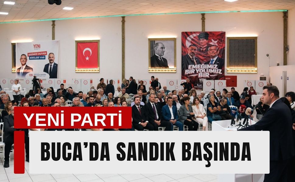 YENİ Parti Buca’da sandık başında