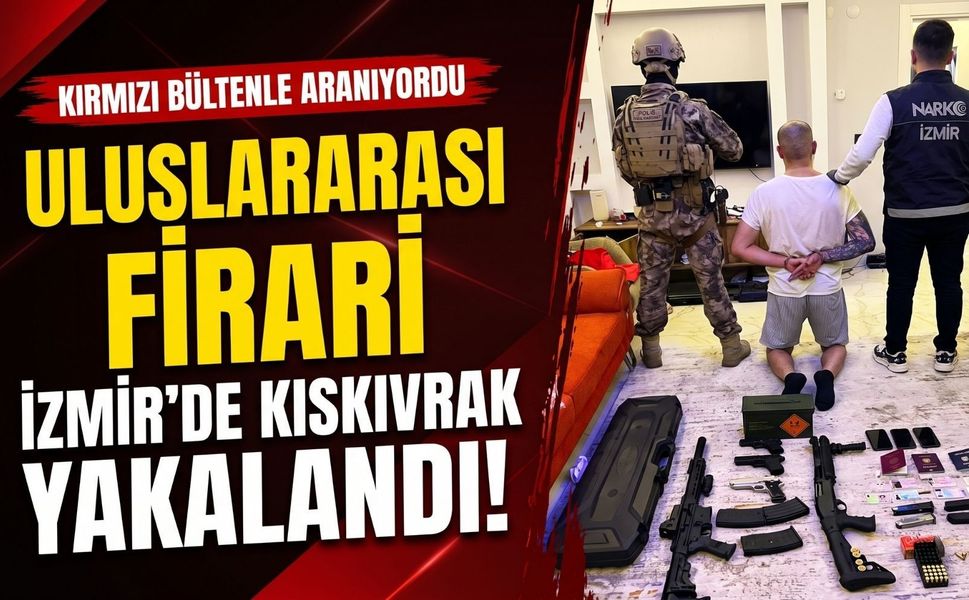 Uluslararası aranan Valmir Berisha İzmir’de yakalandı