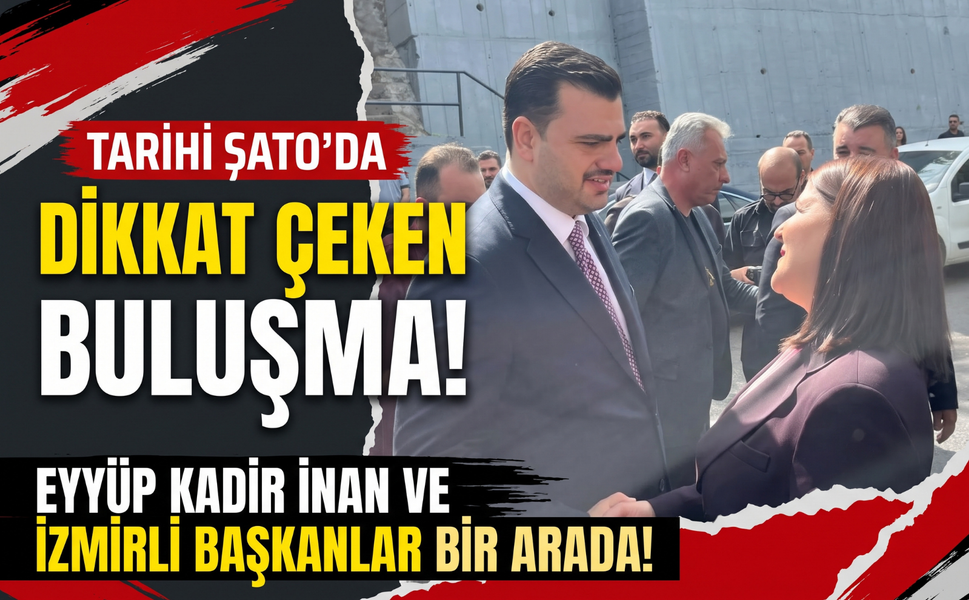 Tarihi Şato’da kritik buluşma! AK Partili İnan ve İzmirli Başkanlar bir arada!