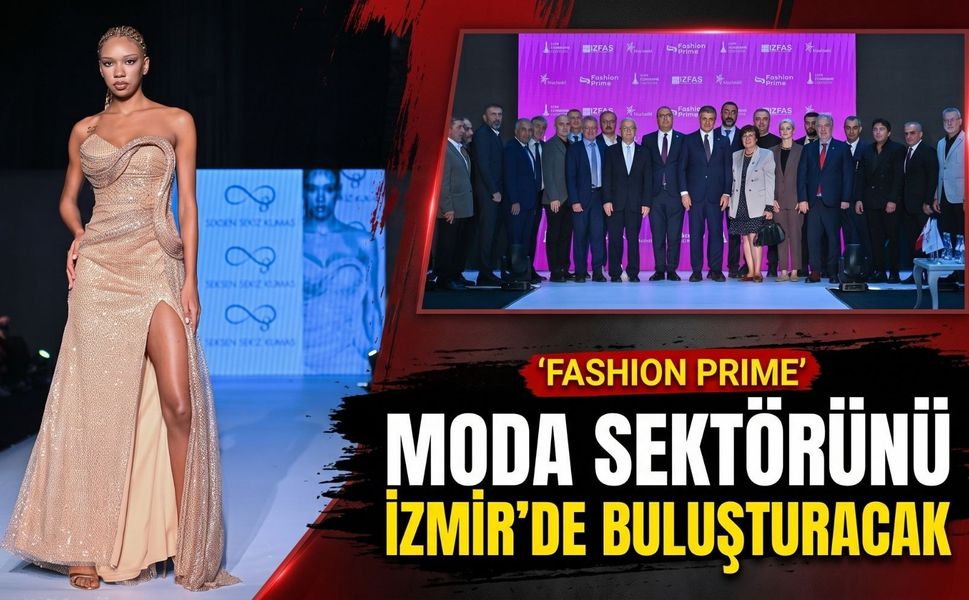 Fashion Prime, moda sektörünü İzmir’de buluşturacak