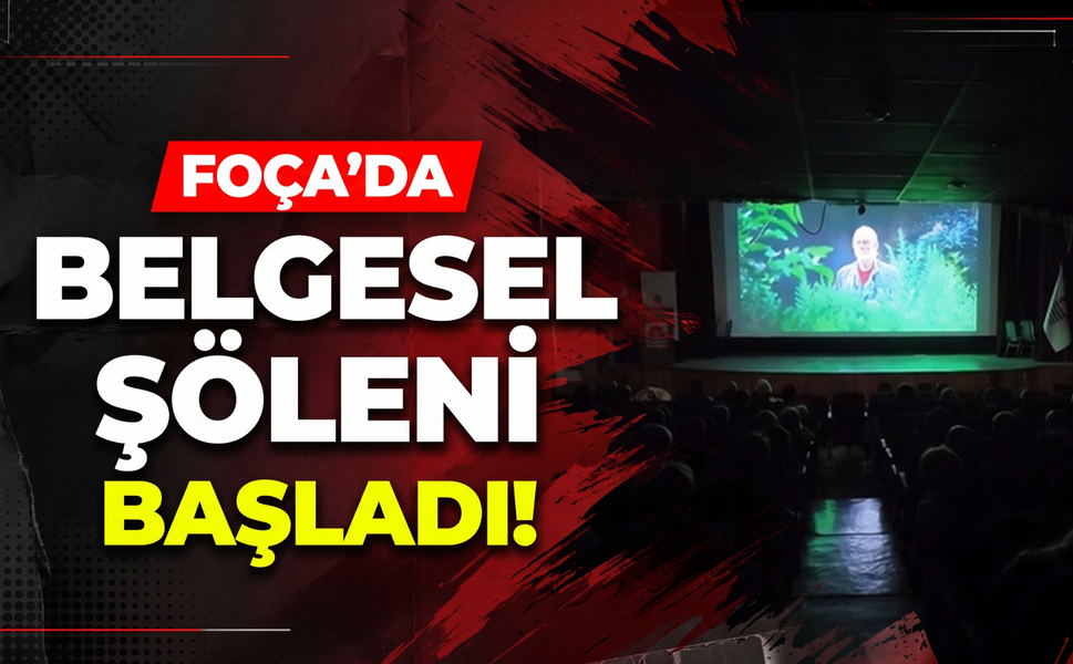 Foça’da belgesel şöleni başladı!