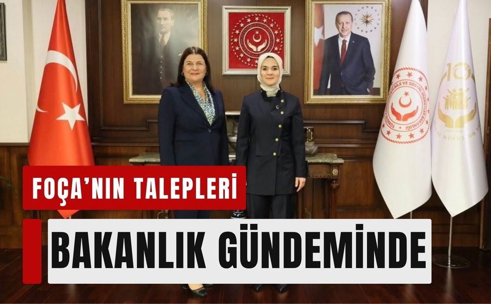 Foça’nın talepleri Bakanlık gündeminde