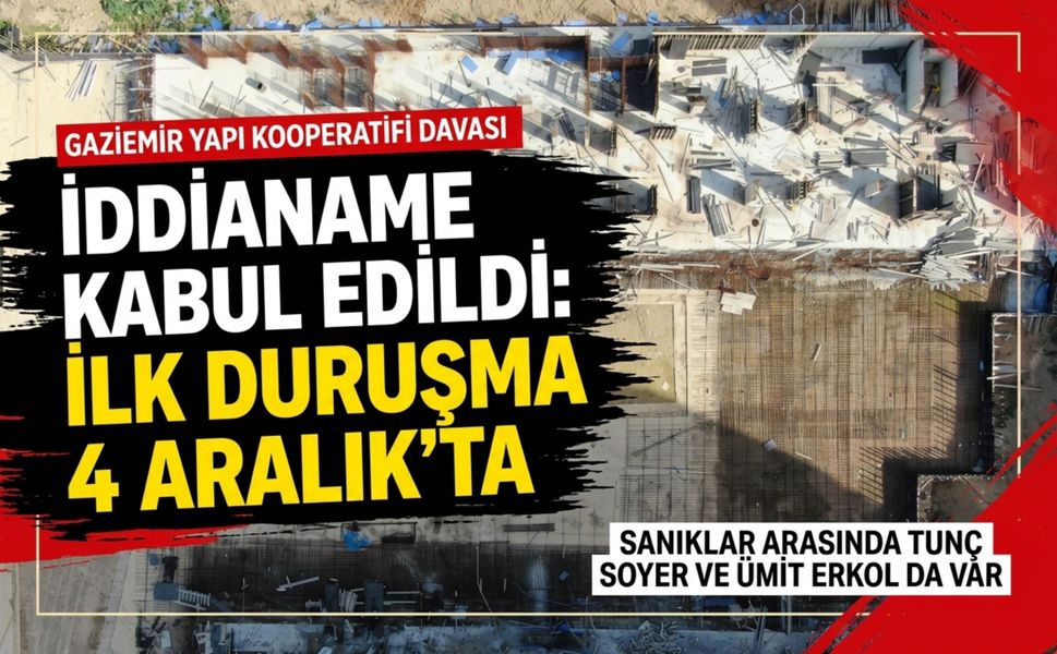 Gaziemir’deki kooperatif soruşturmasında yargılama başlıyor