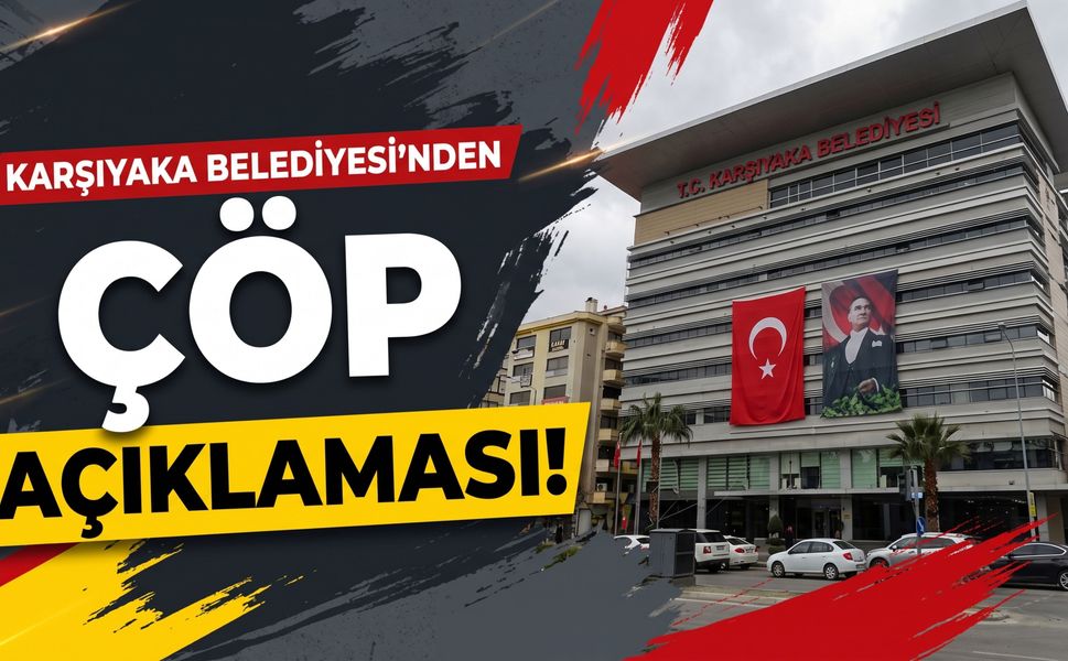 Karşıyaka Belediyesi’nden çöp açıklaması