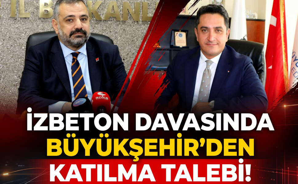 İZBETON davasında İzmir Büyükşehir Belediyesi'nden katılma talebi