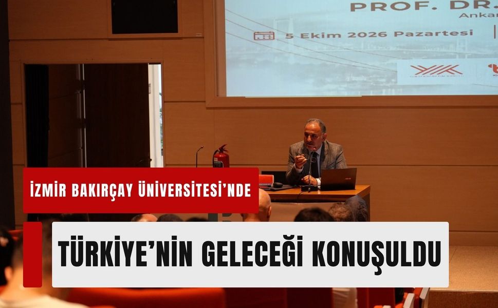 İzmir Bakırçay Üniversitesi’nde Türkiye’nin geleceği konuşuldu