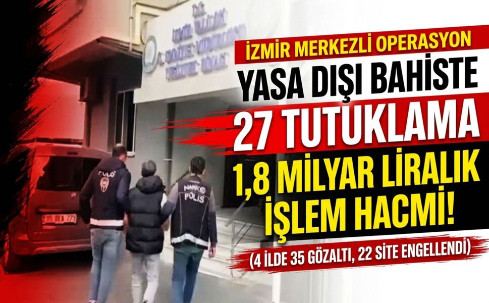İzmir merkezli bahis operasyonunda 27 tutuklama