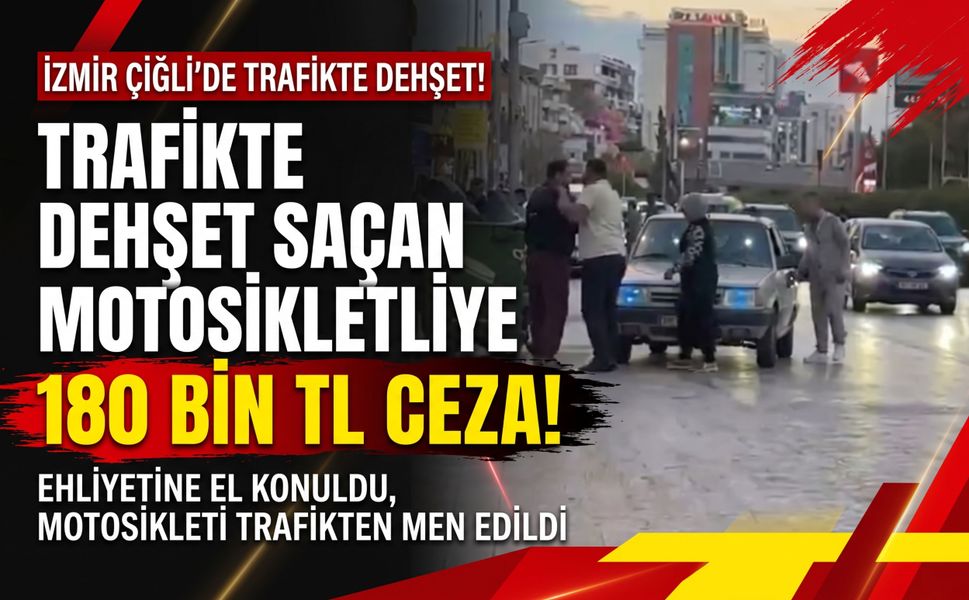 Çiğli’de otomobili tekmeleyen sürücüye ağır ceza