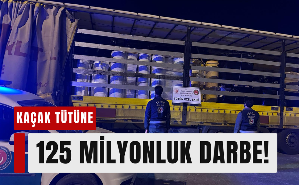 İzmir'de 125,4 milyonluk kaçak tütün operasyonu!