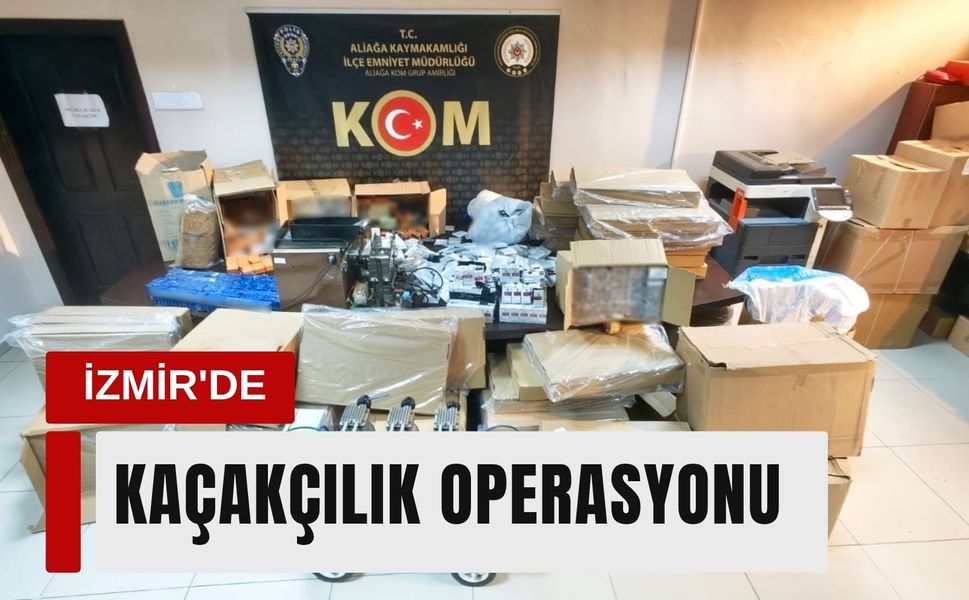 İzmir’de 5 milyon liralık kaçakçılık operasyonu