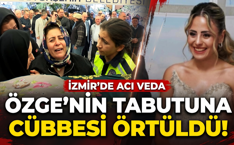İzmir’de acı veda: Özge’nin tabutuna cübbesi örtüldü!