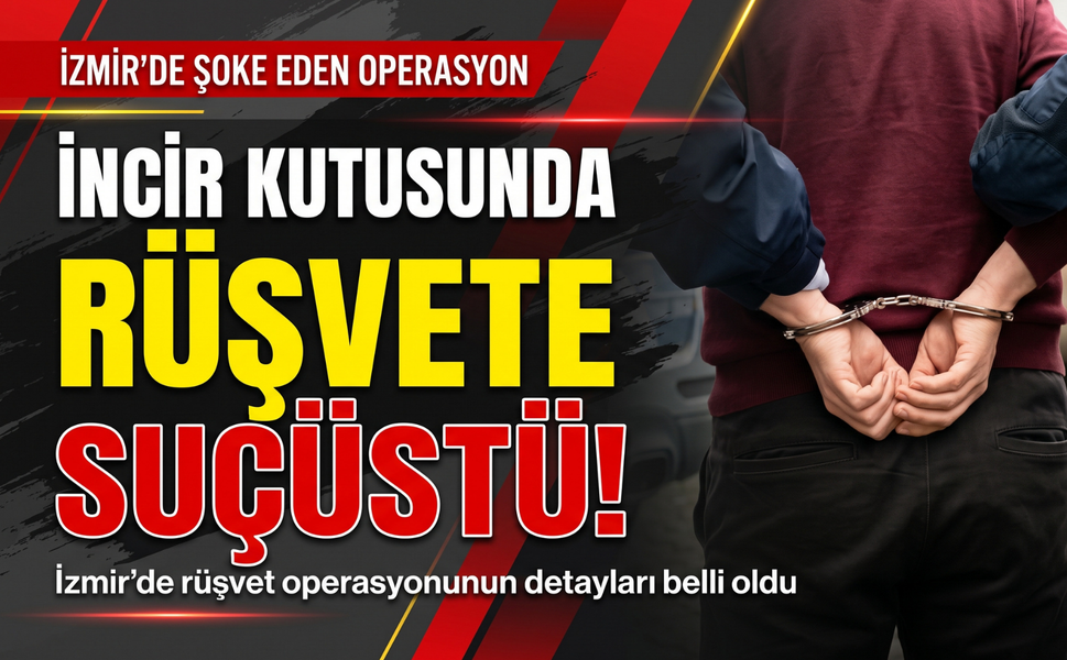 İzmir'de incir kutusunda rüşvet!