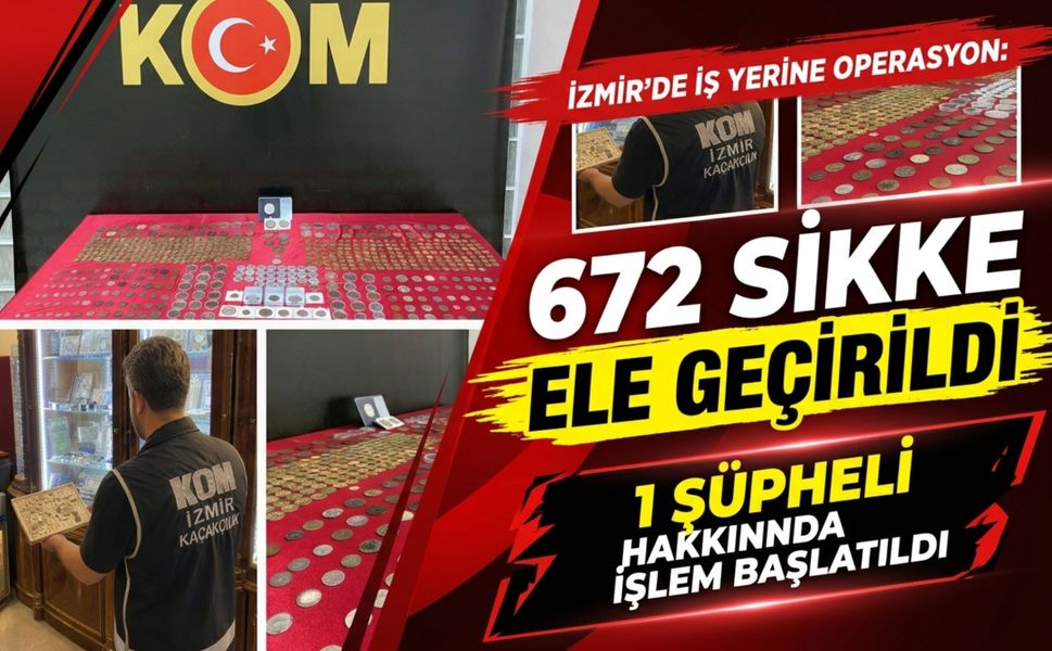 İzmir’de iş yerine operasyon: 672 sikke ele geçirildi