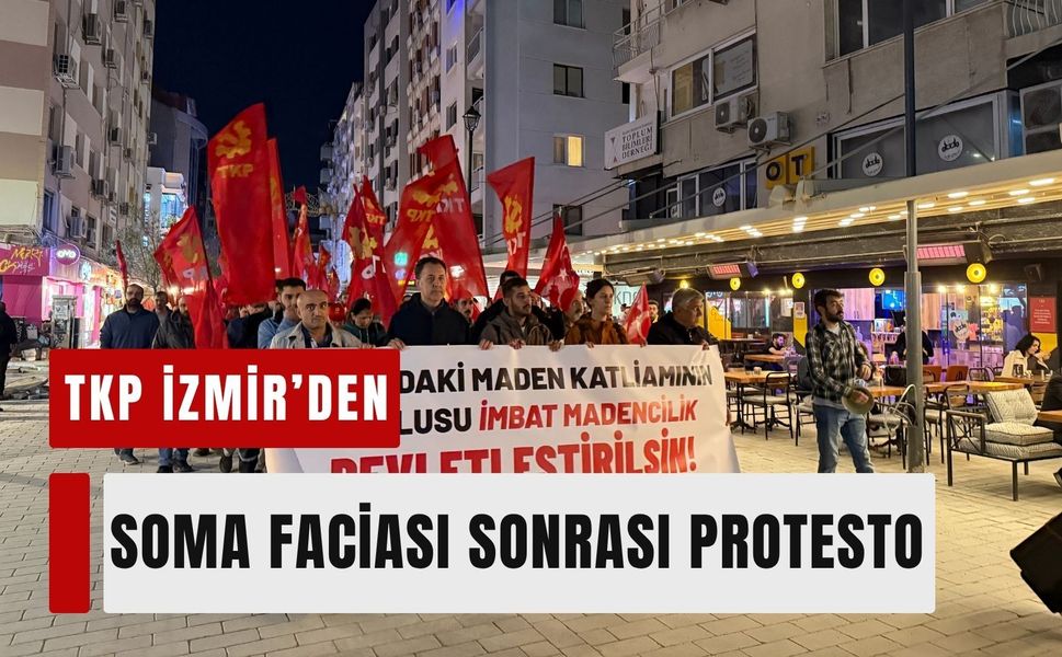 TKP İzmir’den Soma faciası sonrası protesto