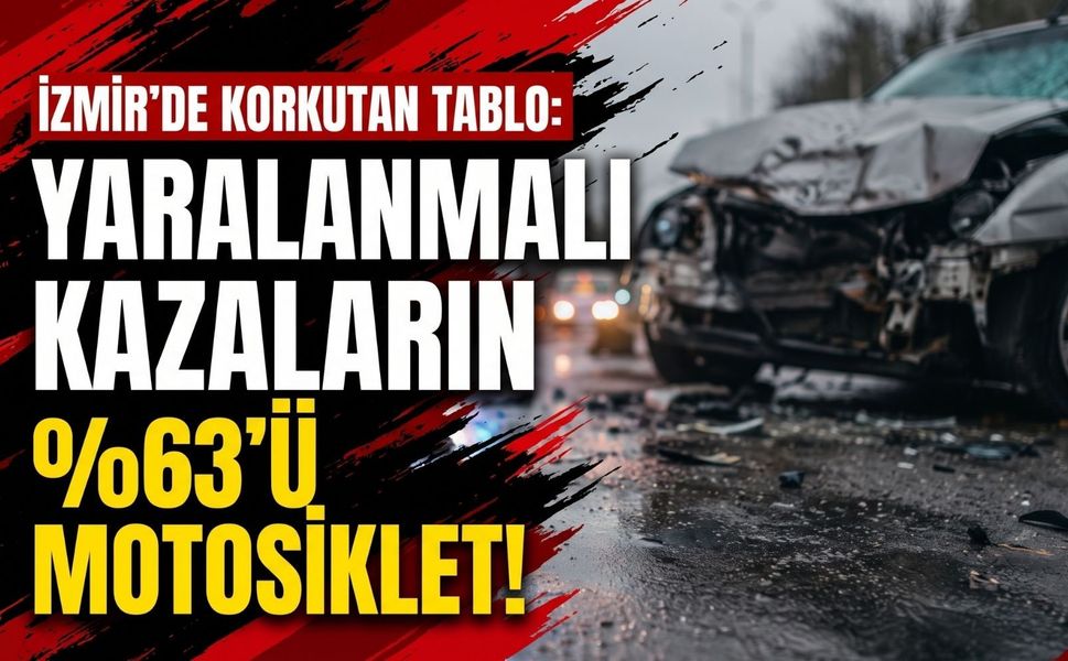 İzmir’de yaralanmalı kazaların yüzde 63’ü motosiklet kazası