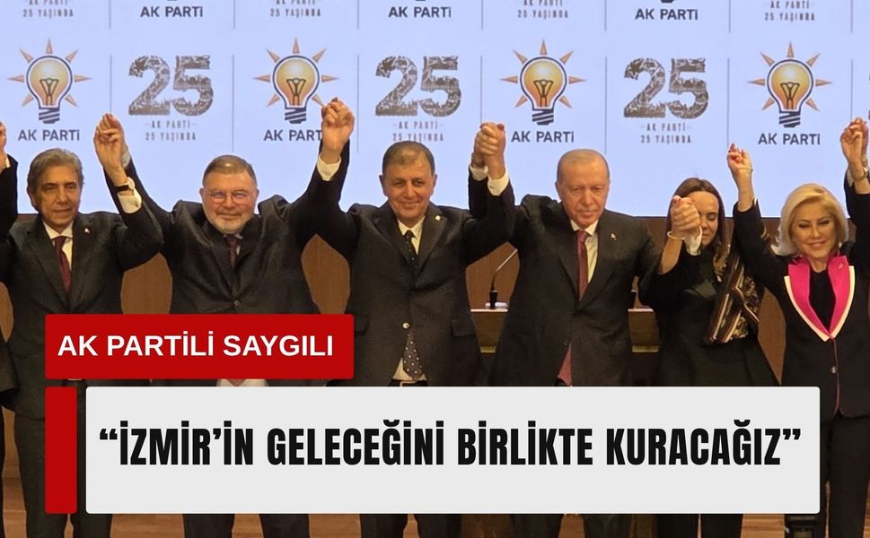 AK Parti İzmir İl Başkanı Saygılı’dan Tugay’ın rozet takması sonrası ilk mesaj