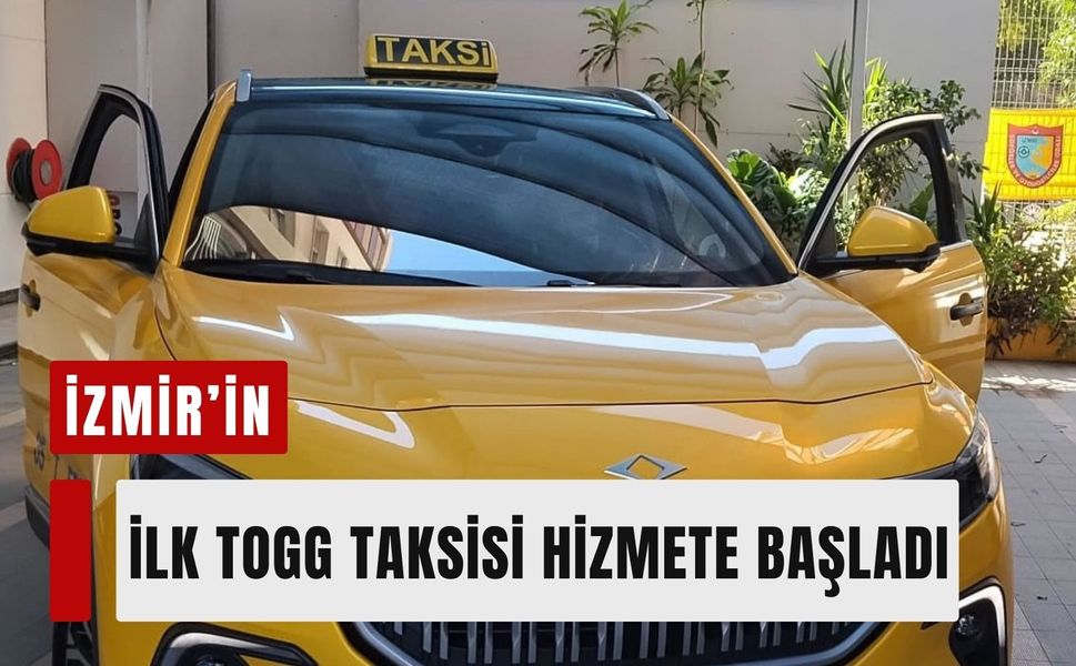 İzmir’in ilk TOGG taksisi hizmete başladı
