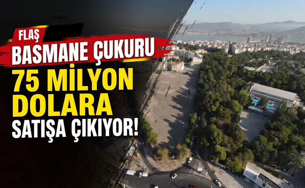 Basmane Çukuru 75 milyon dolara satışa çıkıyor!