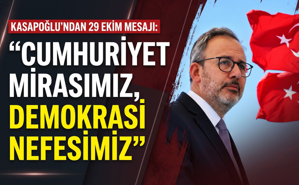 Kasapoğlu’ndan 29 Ekim mesajı: 'Cumhuriyet mirasımız, demokrasi nefesimiz!'