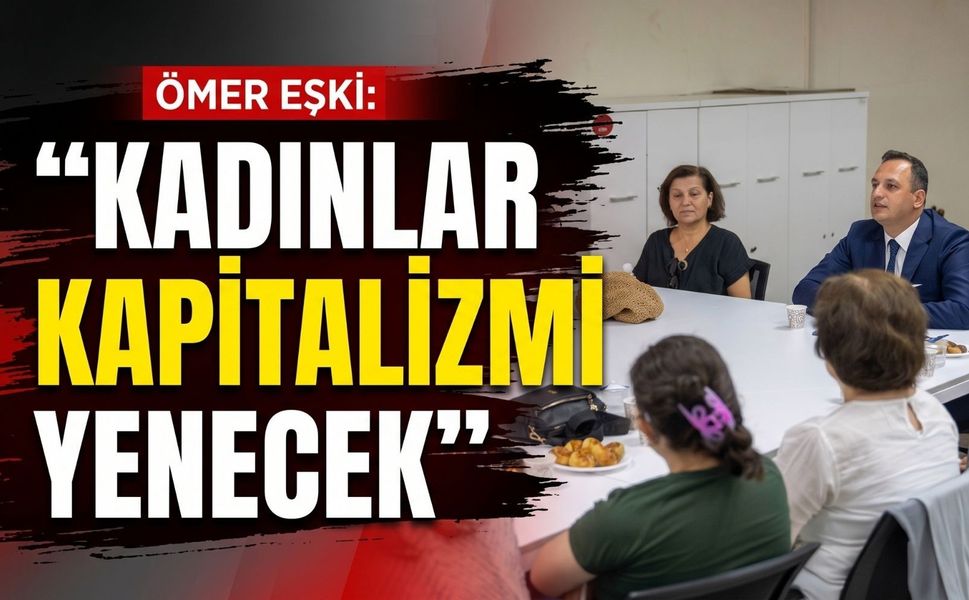 Bornova’da Eşki’den mesaj: ‘Kadınlar kapitalizmi yenecek’