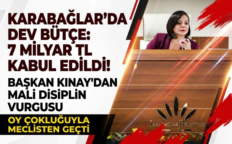 Karabağlar’da 7 milyar TL’lik bütçe kabul edildi