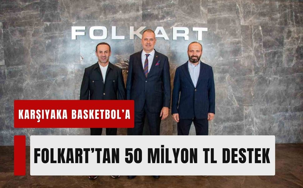 Karşıyaka Basketbol’a Folkart’tan 50 milyon TL destek