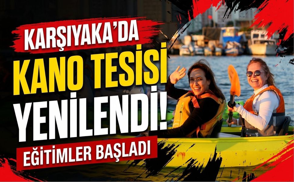 Karşıyaka’nın kano tesisi yenilendi