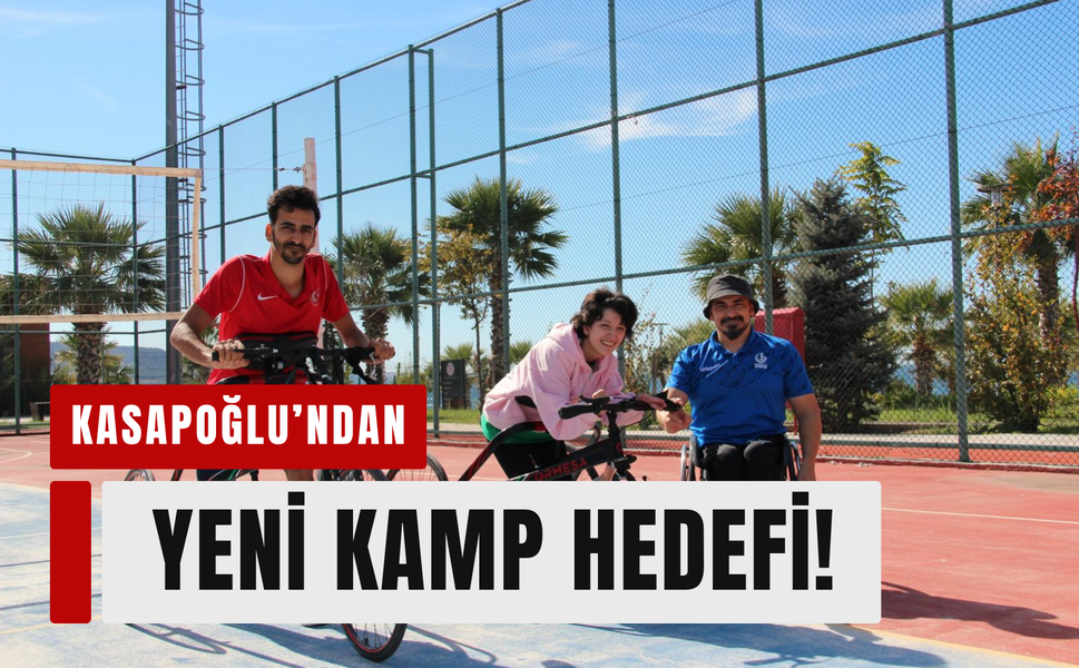 Kasapoğlu’ndan yeni kamp hedefi!
