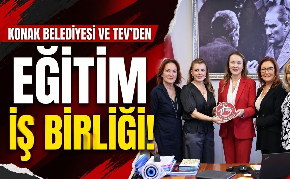 Konak Belediyesi ve TEV’den eğitim iş birliği