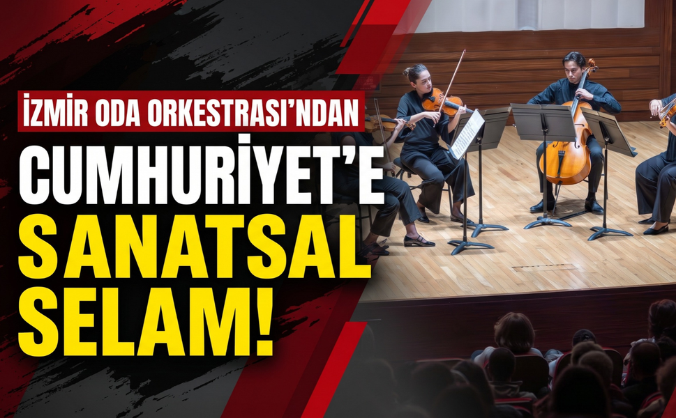 İzmir Oda Orkestrası’ndan Cumhuriyet’e sanatsal selam!