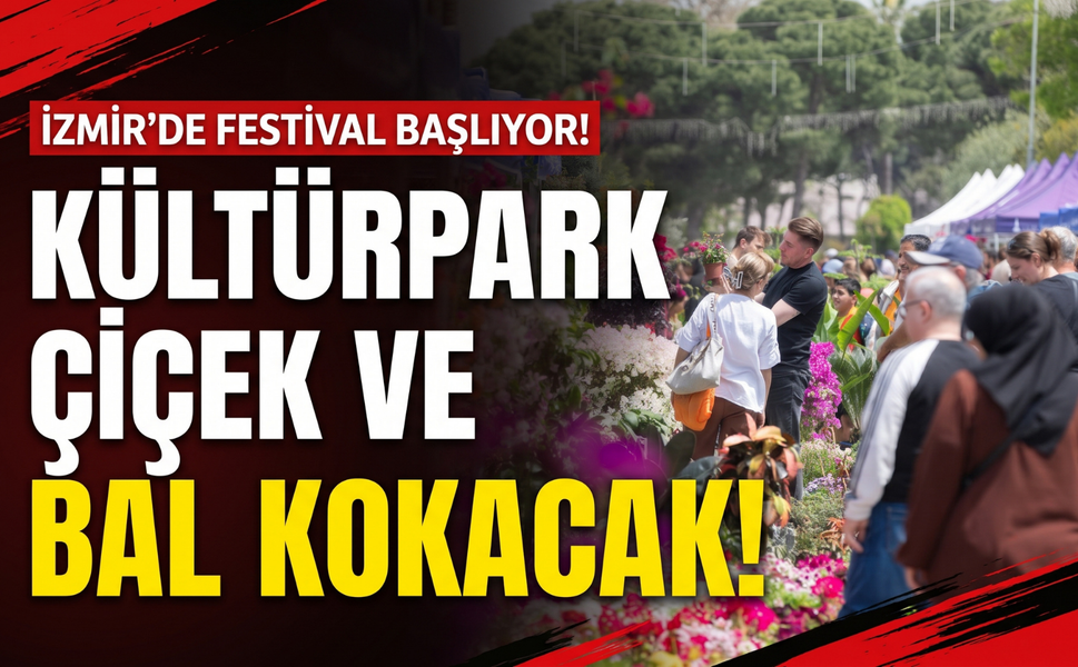 Kültürpark’ta çiçek ve bal festivali başlıyor!