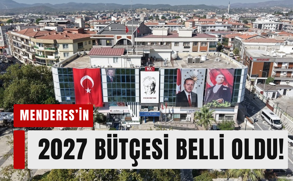 Menderes’in 2027 bütçesi belli oldu!