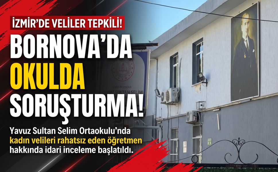 İzmir’de veliler şikâyetçi oldu, öğretmen açığa alındı