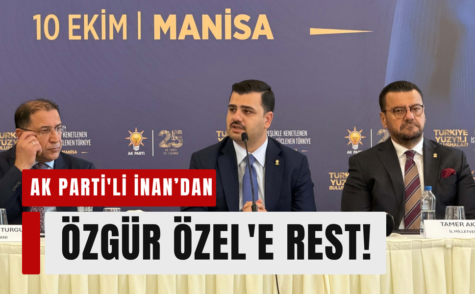 AK Parti'li İnan: 'Özel ve ekibi Manisa'da sokağa çıkamaz!'