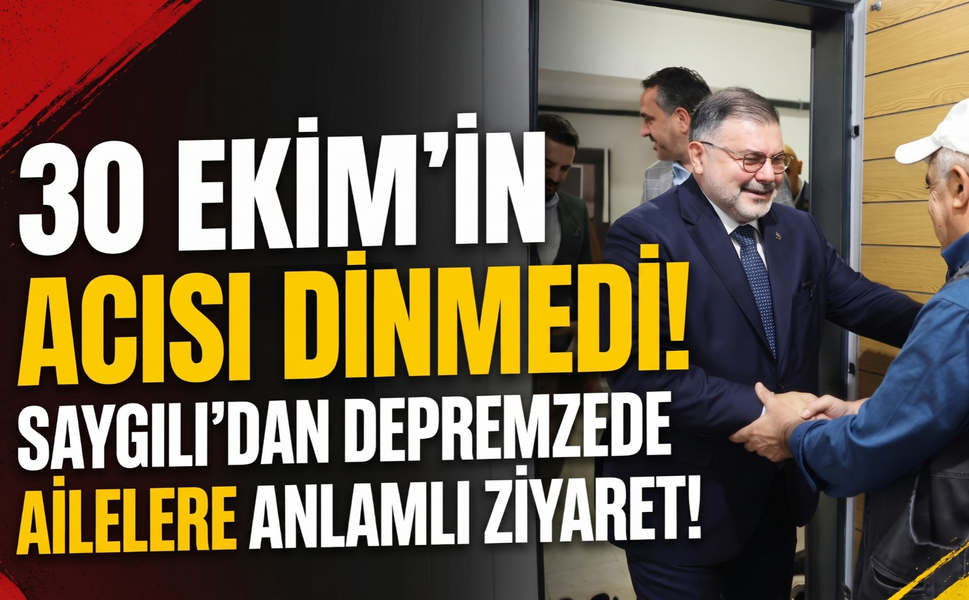 30 Ekim’in acısı dinmedi: Saygılı’dan depremzede ailelere ziyaret!