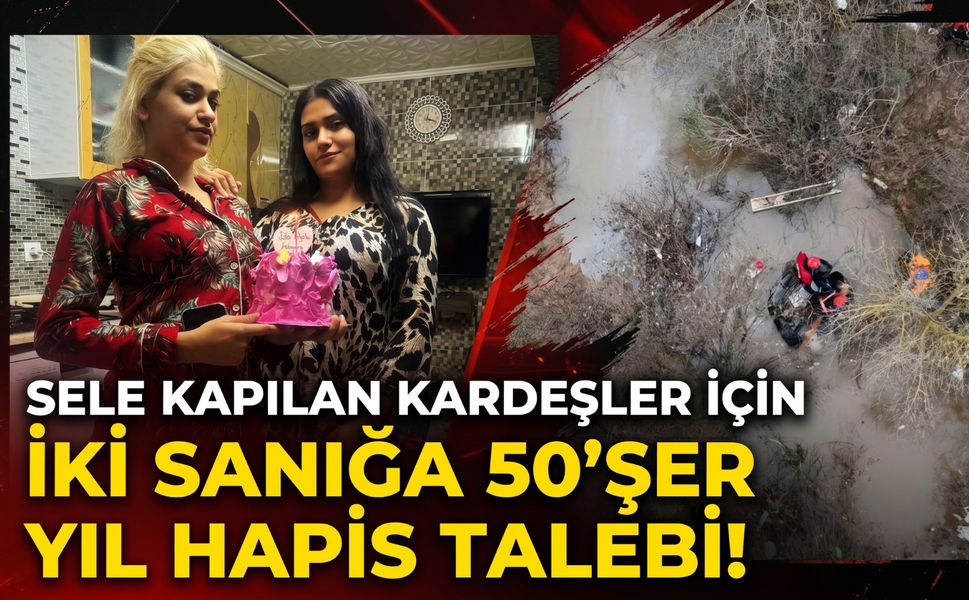 Sele kapılan kardeşler için iki sanığa 50’şer yıl hapis talebi!