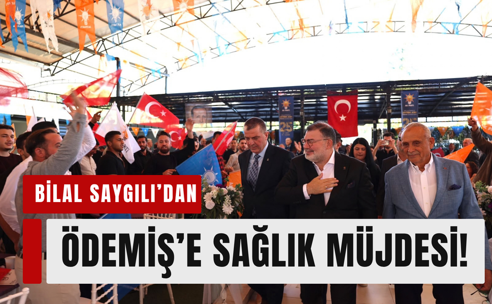 Bilal Saygılı’dan Ödemiş’e sağlık müjdeleri: Anjiyo ünitesi geliyor!