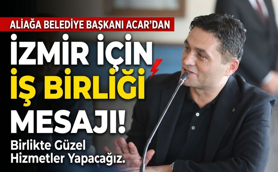Serkan Acar’dan İzmir için iş birliği mesajı