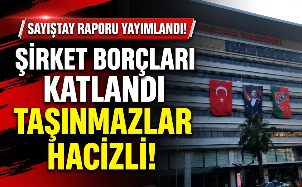 Karşıyaka Belediyesi'nde Sayıştay alarmı: Şirket borçları katlandı, haciz geldi!