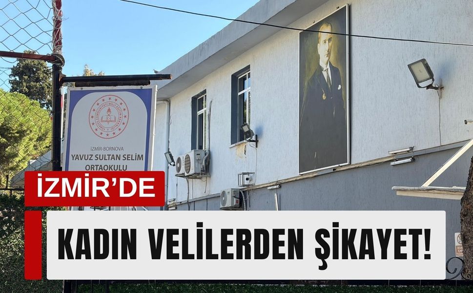 İzmir’de öğretmen hakkında kadın velilerden şikayet!