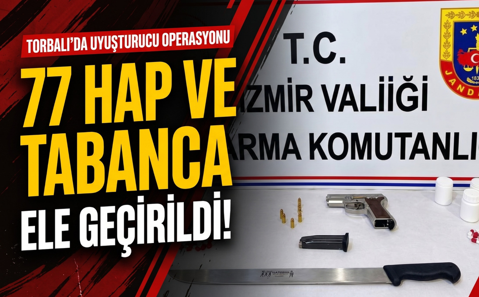 Torbalı’da uyuşturucu operasyonu: 77 hap ele geçirildi!