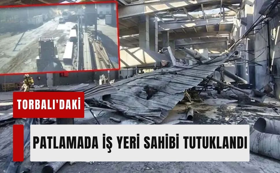 Torbalı'daki patlamada iş yeri sahibi tutuklandı