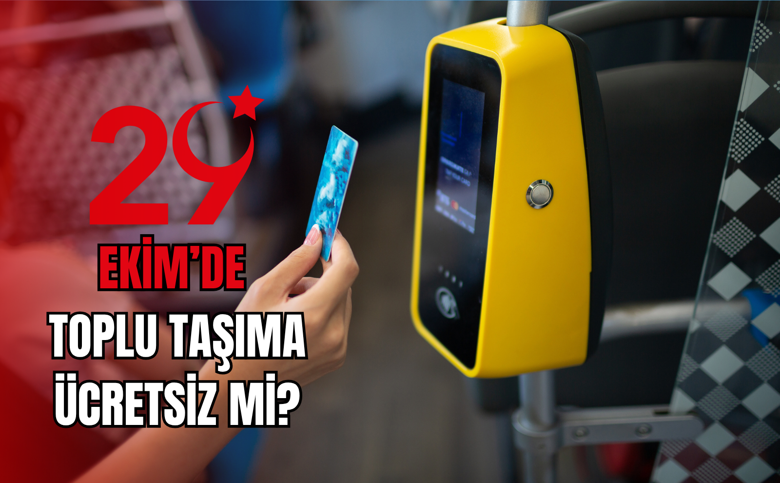 29 Ekim'de Toplu Taşıma Ücretsiz Mi Nerelerde, Hangi Illerde Toplu Taşıma Ücretsiz