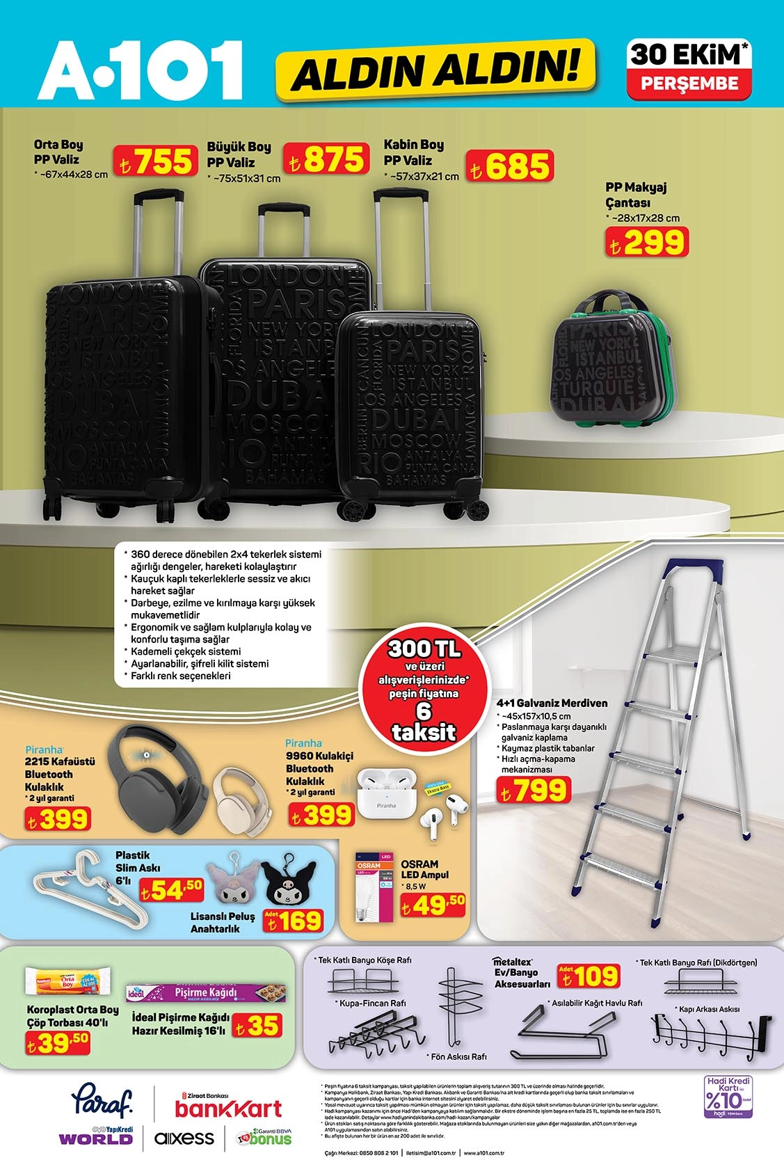 4+1 Galvaniz Merdiven 799 TL
Orta Boy PP Valiz 755 TL
Büyük Boy PP Valiz 875 TL
Kabin Boy PP Valiz 685 TL
PP Makyaj Çantası 299 TL
40'lı Orta Boy Çöp Torbası 39,50 TL
16'lı Hazır Kesilmiş Pişirme Kağıdı 35 TL