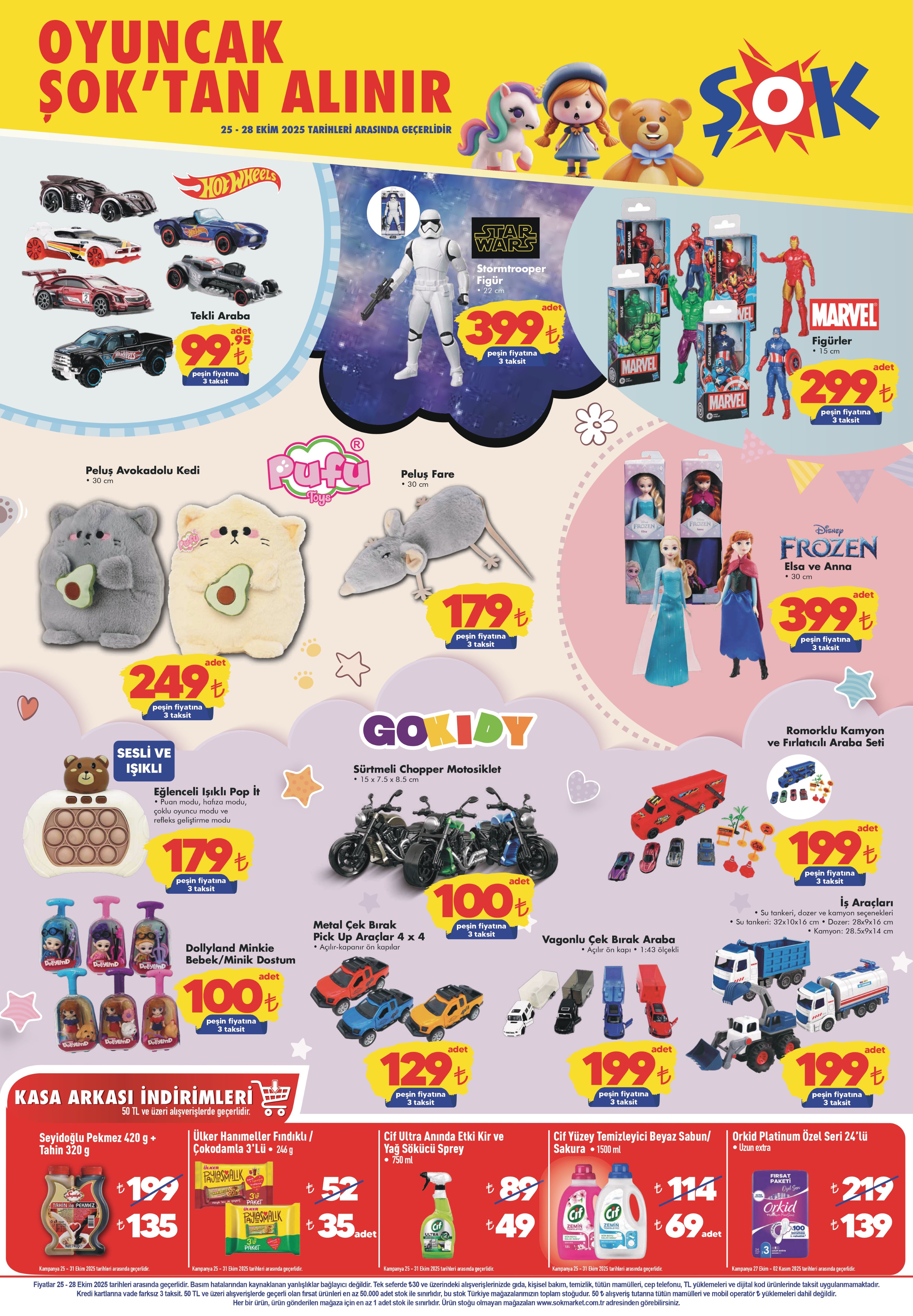 Hot Wheels Tekli Araba: 99,95 TL
Star Wars Stormtrooper Figürü (12 cm): 399 TL
Marvel Figürleri (15 cm): 299 TL
Disney Frozen Elsa ve Anna (30 cm): 399 TL
Sürtmeli Chopper Motosiklet: 100 TL
Metal Çek Bırak 4×4 Pick-Up Araçlar: 129 TL
Vagonlu Çek Bırak Araba: 199 TL
Romorklu Kamyon ve Fırlatıcı Araba Seti: 199 TL
İş Araçları Seti: 199 TL
Pufu Peluş Avokadolu Kedi (30 cm): 249 TL
Pufu Peluş Fare (30 cm): 179 TL