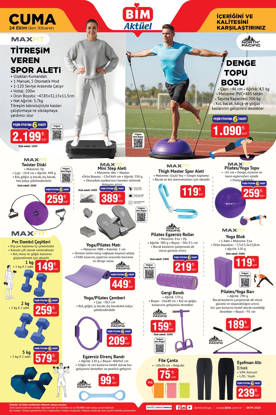 24 EKİM CUMA BİM AKTÜEL KATALOĞU
Max Titreşim Veren Masaj Aleti 2.199 TL
Denge Topu Bosu 1.090 TL
Max Twister Diski 259 TL
Max Mini Step Aleti 389 TL
Max Thigh Master Spor Aleti 119 TL
Max Pilates / Yoga Topu 259 TL
Max Pvc Dambıl 1 Kg 149 TL
Max Pvc Dambıl 2 Kg 259 TL