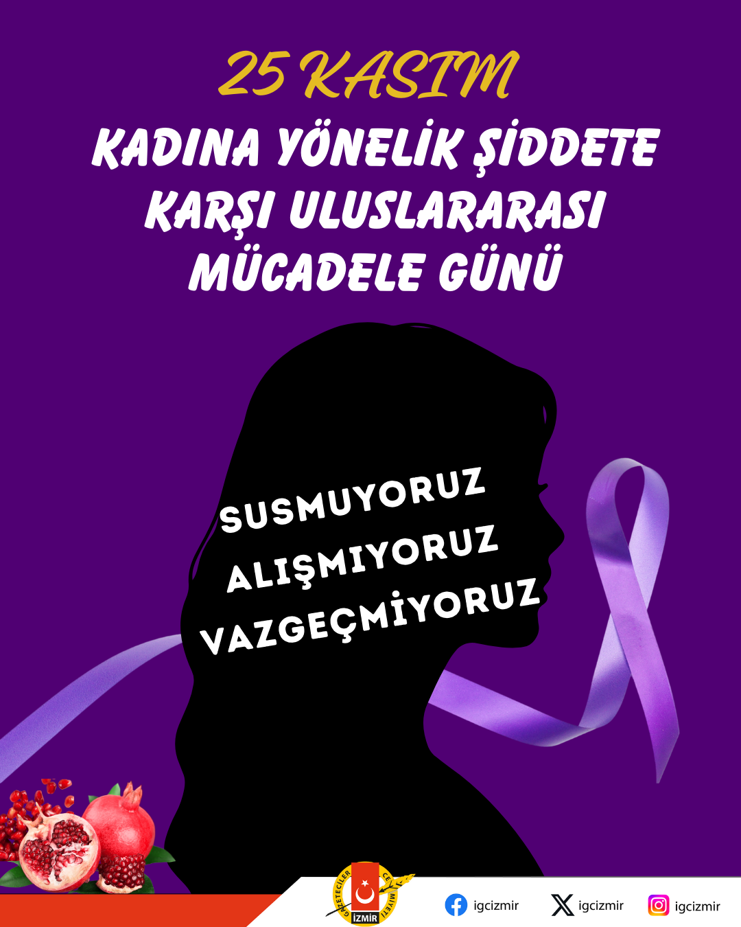 İgc’den 25 Kasım Çağrısı 'Susmuyoruz, Alışmıyoruz, Vazgeçmiyoruz!'