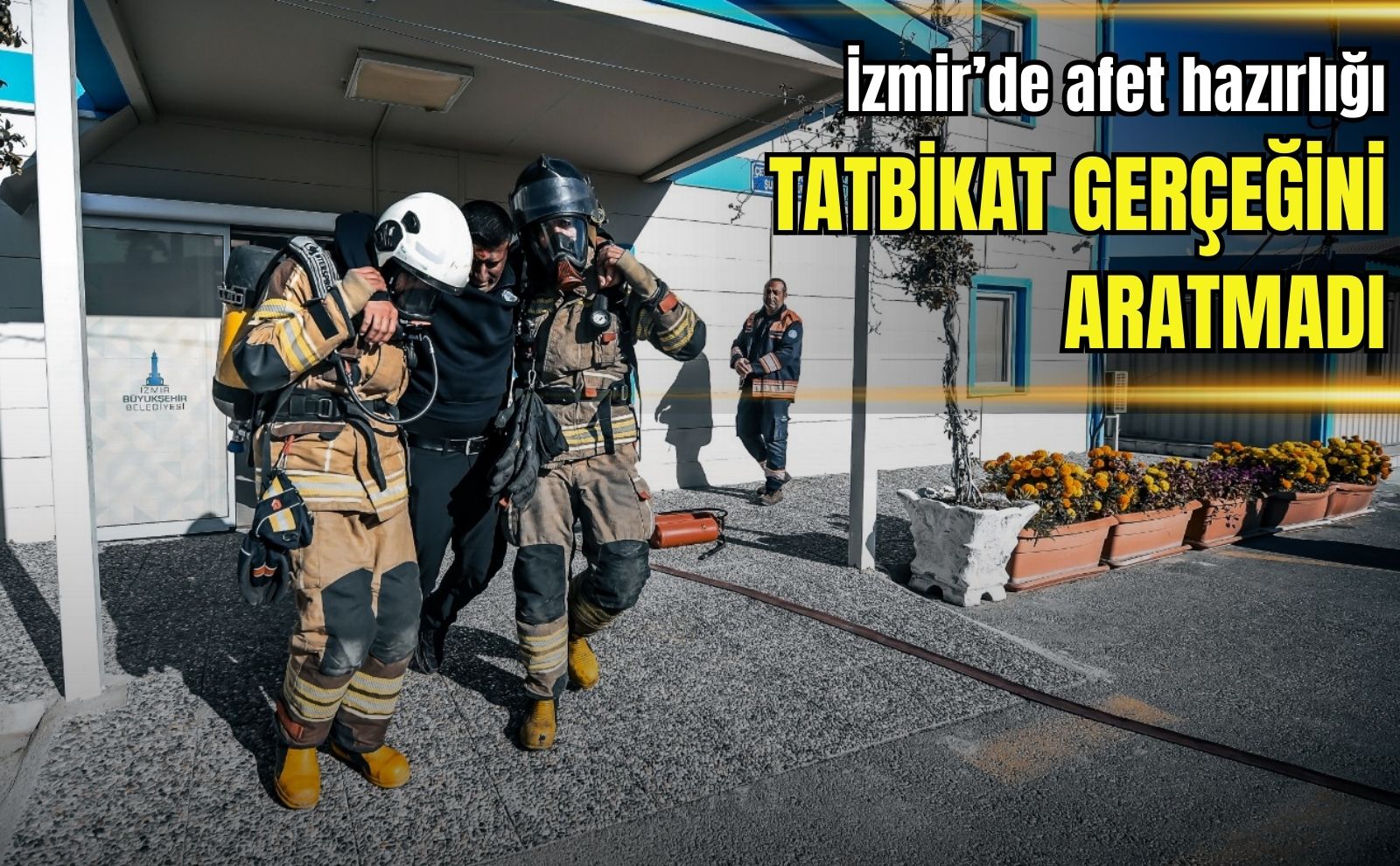 İzmir’de Afet Hazırlığı Tatbikat Gerçek Bir Kriz Anına Dönüştü (1)